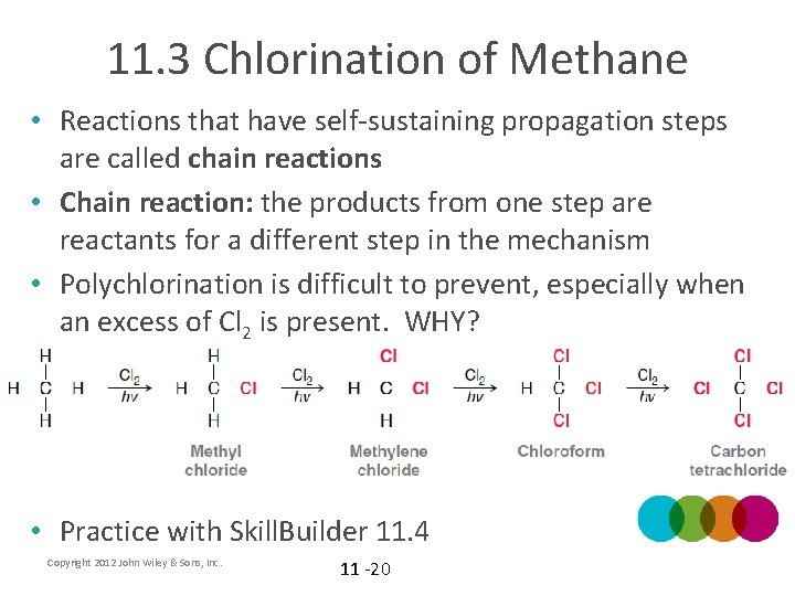 11. 3 Chlorination of Methane • Reactions that have self-sustaining propagation steps are called