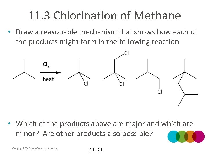 11. 3 Chlorination of Methane • Draw a reasonable mechanism that shows how each