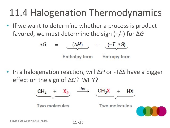 11. 4 Halogenation Thermodynamics • If we want to determine whether a process is
