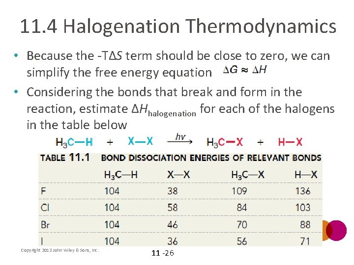 11. 4 Halogenation Thermodynamics • Because the -TΔS term should be close to zero,