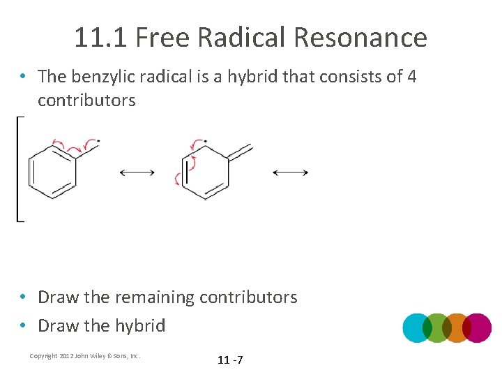 11. 1 Free Radical Resonance • The benzylic radical is a hybrid that consists