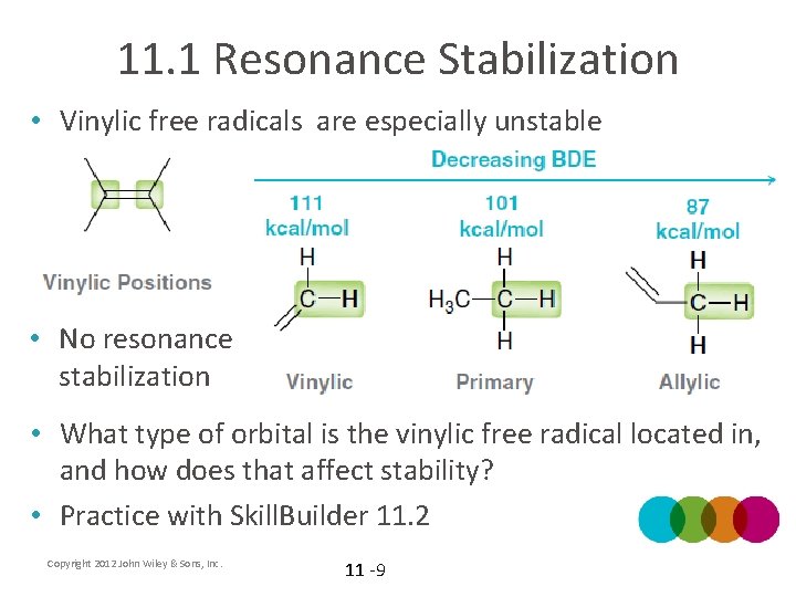 11. 1 Resonance Stabilization • Vinylic free radicals are especially unstable • No resonance