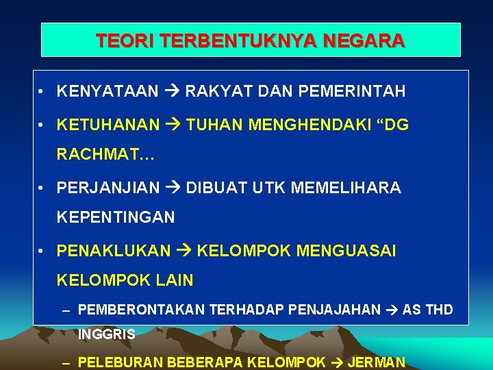 TEORI TERBENTUKNYA NEGARA • KENYATAAN RAKYAT DAN PEMERINTAH • KETUHANAN TUHAN MENGHENDAKI “DG RACHMAT…