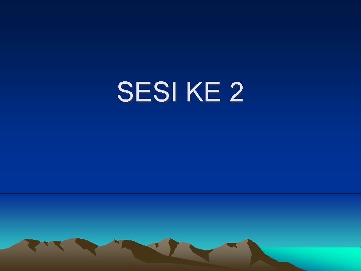 SESI KE 2 