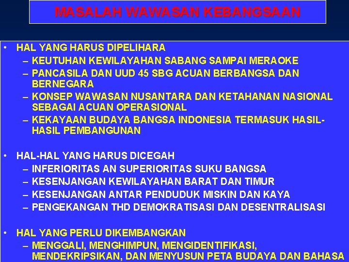 MASALAH WAWASAN KEBANGSAAN • HAL YANG HARUS DIPELIHARA – KEUTUHAN KEWILAYAHAN SABANG SAMPAI MERAOKE