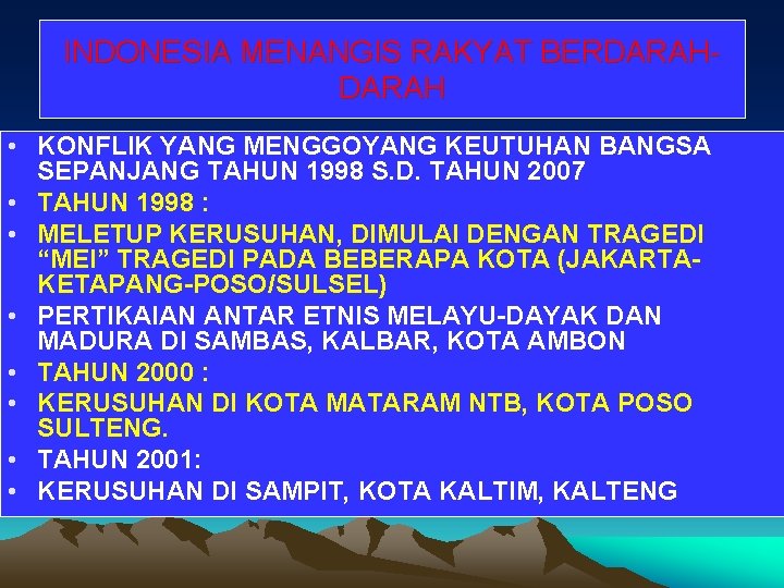 INDONESIA MENANGIS RAKYAT BERDARAH • KONFLIK YANG MENGGOYANG KEUTUHAN BANGSA SEPANJANG TAHUN 1998 S.