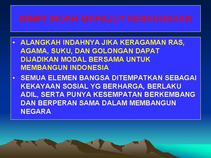 MIMPI INDAH MERAJUT KEBANGSAAN • ALANGKAH INDAHNYA JIKA KERAGAMAN RAS, AGAMA, SUKU, DAN GOLONGAN