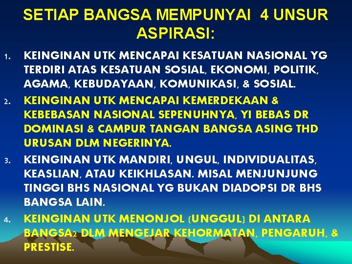 SETIAP BANGSA MEMPUNYAI 4 UNSUR ASPIRASI: 1. 2. 3. 4. KEINGINAN UTK MENCAPAI KESATUAN