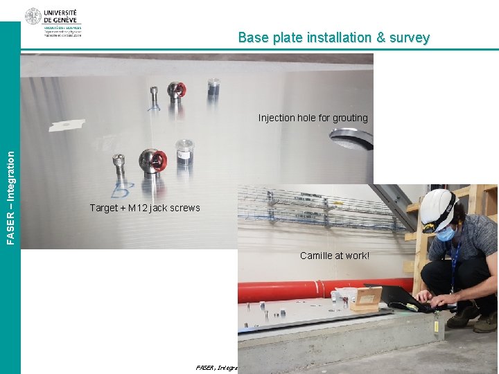 Base plate installation & survey FASER – Integration Injection hole for grouting Target +