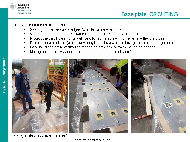 Base plate_GROUTING Several things before GROUTING § Sealing of the baseplate edges (wooden plate