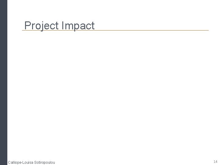 Project Impact Calliope-Louisa Sotiropoulou 14 