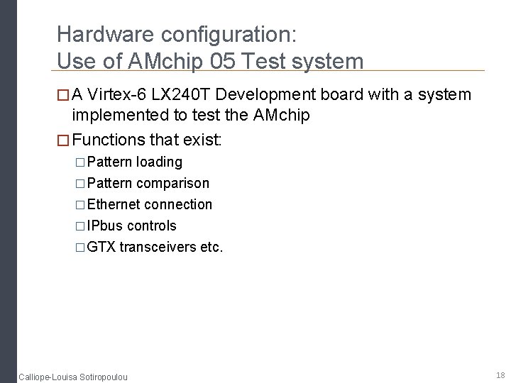 Hardware configuration: Use of AMchip 05 Test system � A Virtex-6 LX 240 T