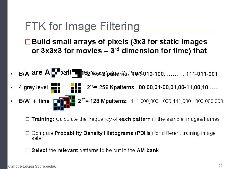 FTK for Image Filtering � Build small arrays of pixels (3 x 3 for