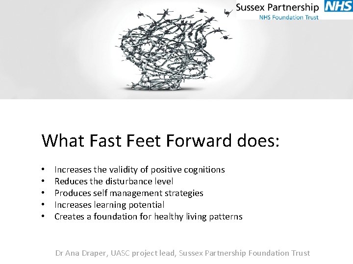 What Fast Feet Forward does: • • • Increases the validity of positive cognitions