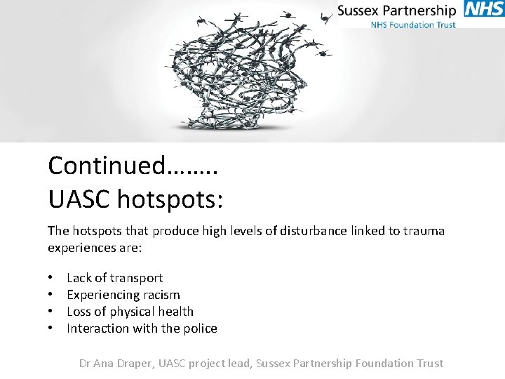 Continued……. . UASC hotspots: The hotspots that produce high levels of disturbance linked to