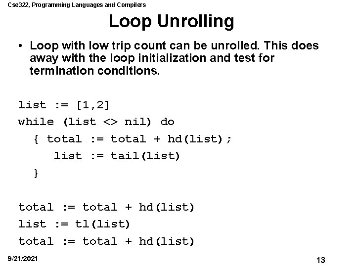 Cse 322, Programming Languages and Compilers Loop Unrolling • Loop with low trip count