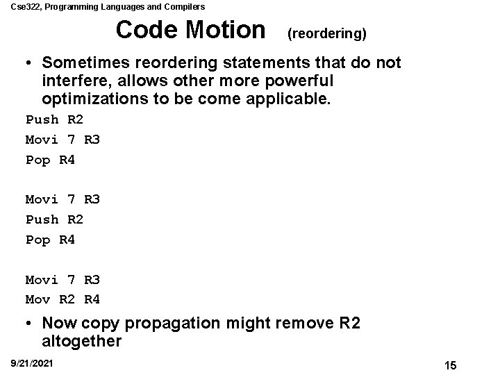 Cse 322, Programming Languages and Compilers Code Motion (reordering) • Sometimes reordering statements that