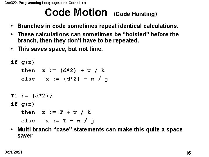 Cse 322, Programming Languages and Compilers Code Motion (Code Hoisting) • Branches in code