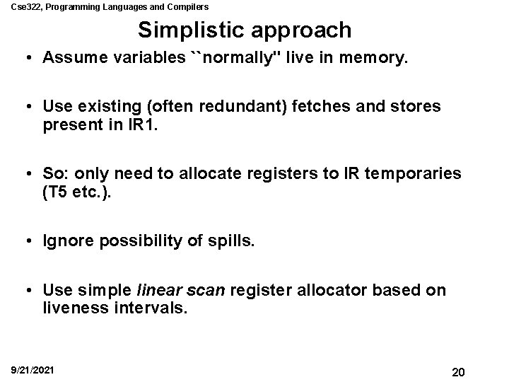 Cse 322, Programming Languages and Compilers Simplistic approach • Assume variables ``normally'' live in