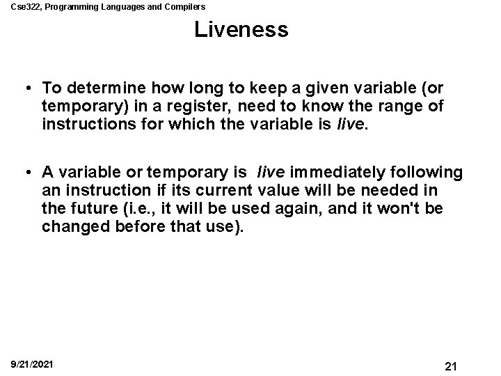 Cse 322, Programming Languages and Compilers Liveness • To determine how long to keep