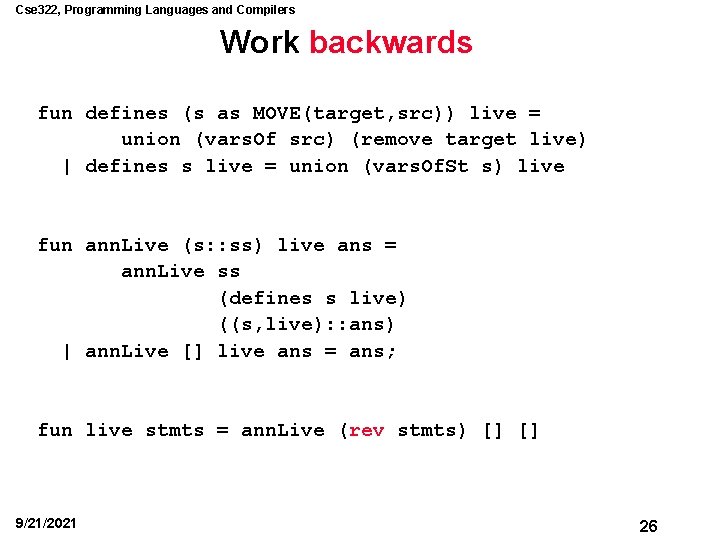 Cse 322, Programming Languages and Compilers Work backwards fun defines (s as MOVE(target, src))