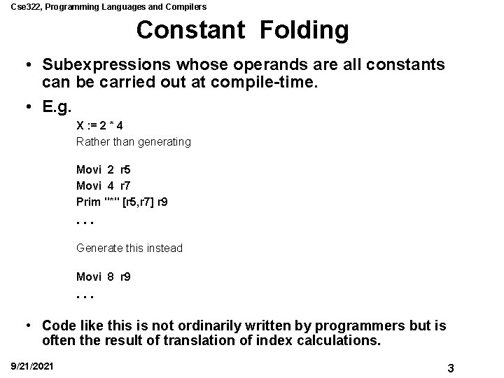 Cse 322, Programming Languages and Compilers Constant Folding • Subexpressions whose operands are all