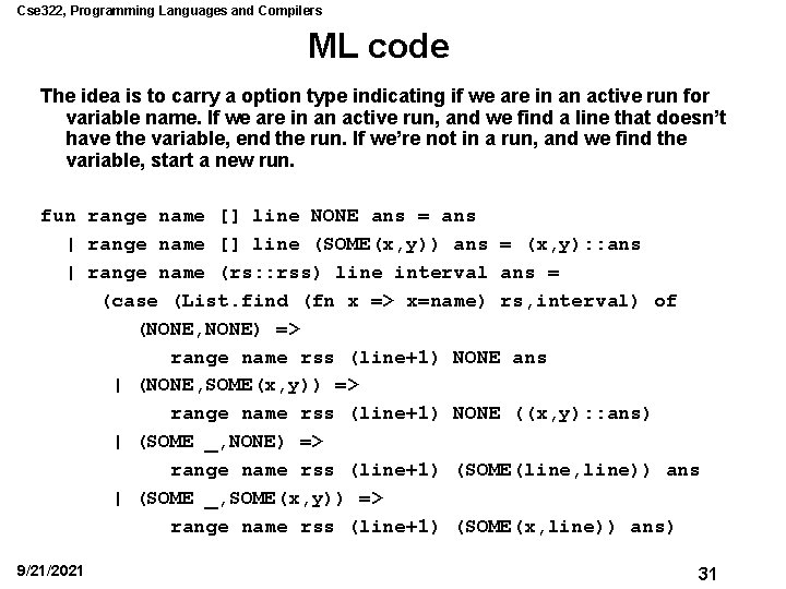 Cse 322, Programming Languages and Compilers ML code The idea is to carry a