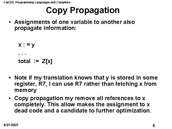 Cse 322, Programming Languages and Compilers Copy Propagation • Assignments of one variable to