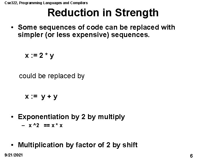 Cse 322, Programming Languages and Compilers Reduction in Strength • Some sequences of code