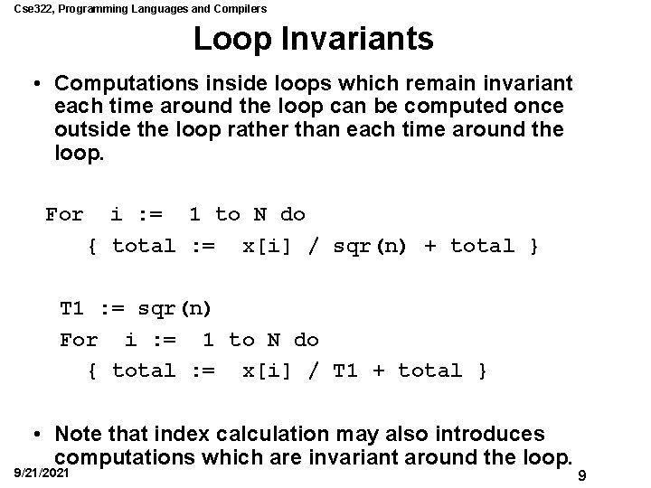 Cse 322, Programming Languages and Compilers Loop Invariants • Computations inside loops which remain