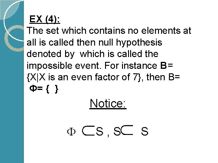 EX (4): The set which contains no elements at all is called then null