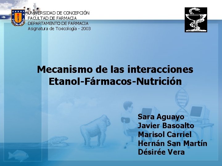 UNIVERSIDAD DE CONCEPCIÓN FACULTAD DE FARMACIA DEPARTAMENTO DE FARMACIA Asignatura de Toxicología - 2003