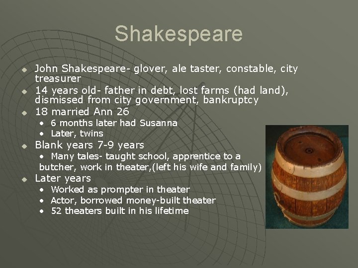 Shakespeare u u u John Shakespeare- glover, ale taster, constable, city treasurer 14 years