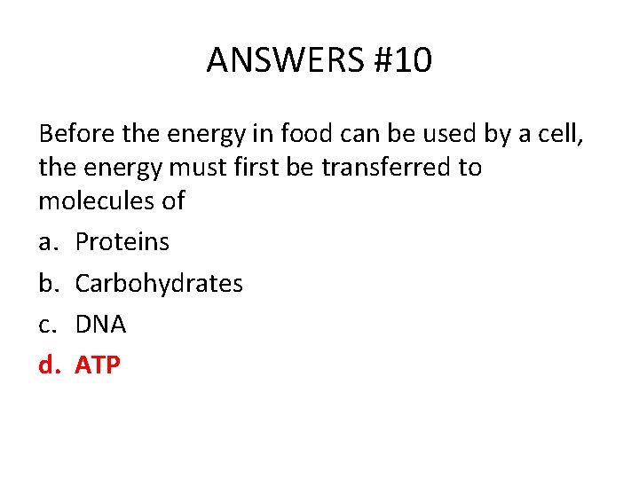 ANSWERS #10 Before the energy in food can be used by a cell, the