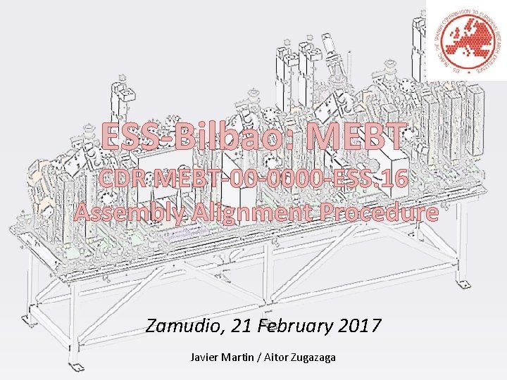 ESS-Bilbao: MEBT CDR MEBT-00 -0000 -ESS. 16 Assembly Alignment Procedure Zamudio, 21 February 2017