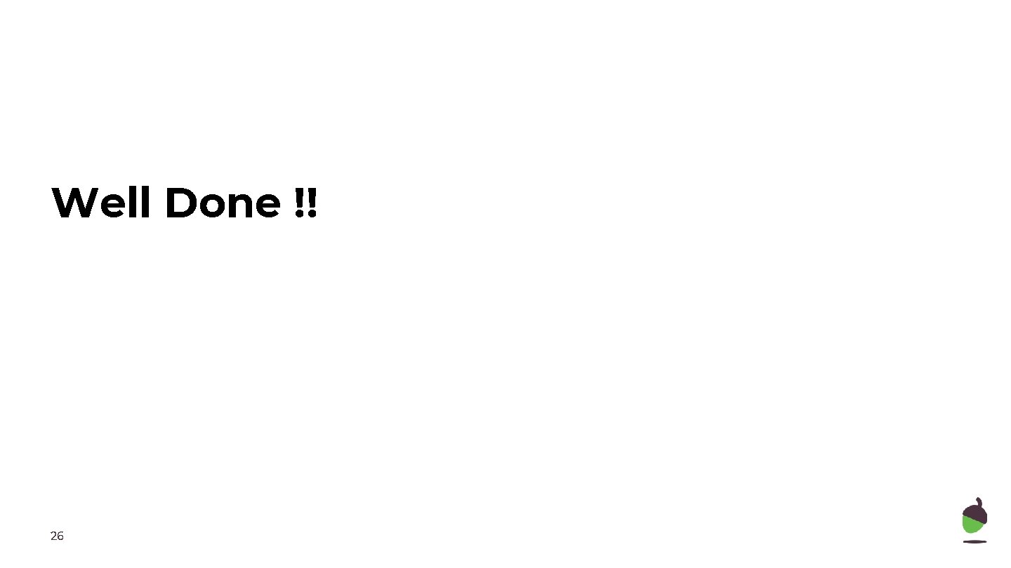 Well Done !! 26 Well Done !! 26