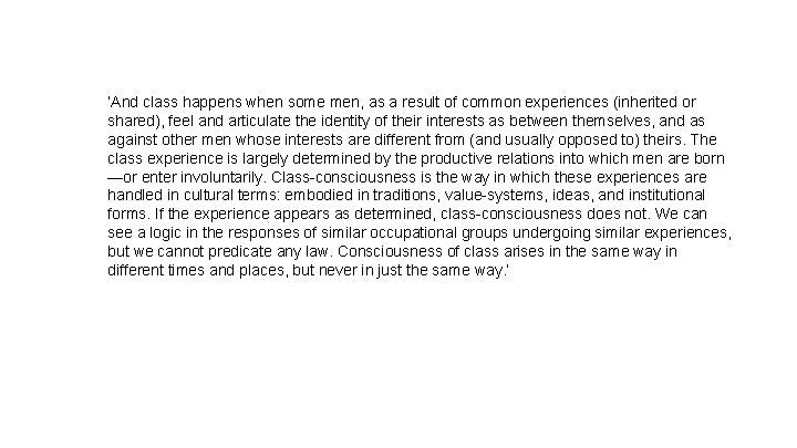 ‘And class happens when some men, as a result of common experiences (inherited or