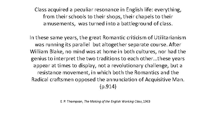 Class acquired a peculiar resonance in English life: everything, from their schools to their