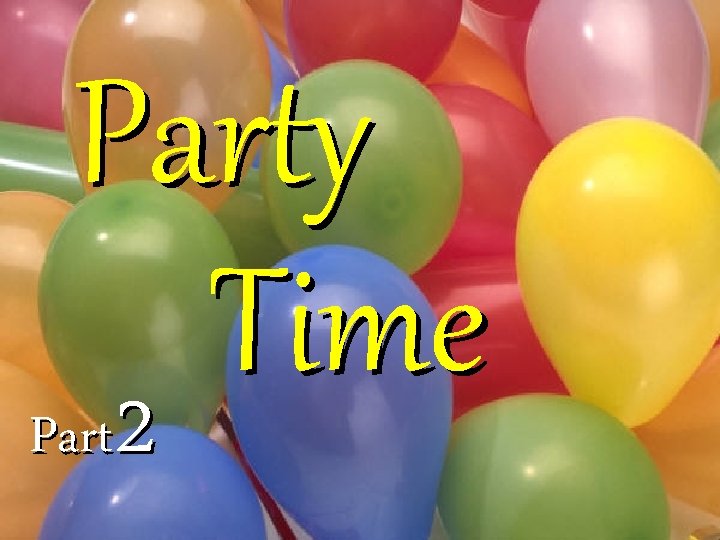 Party Time 2 Part 