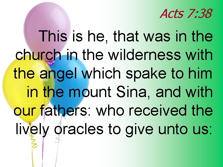 Acts 7: 38 This is he, that was in the church in the wilderness