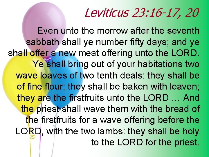 Leviticus 23: 16 -17, 20 Even unto the morrow after the seventh sabbath shall