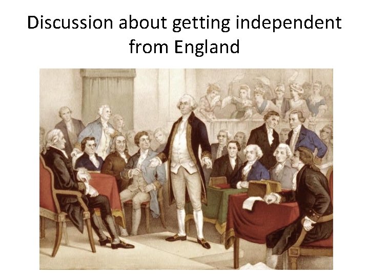 Discussion about getting independent from England 