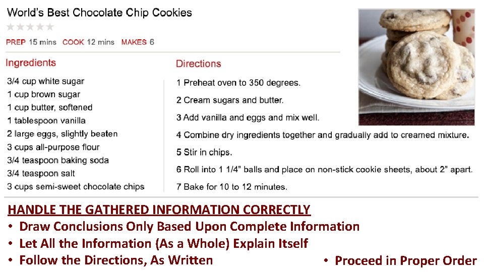 HANDLE THE GATHERED INFORMATION CORRECTLY • Draw Conclusions Only Based Upon Complete Information •