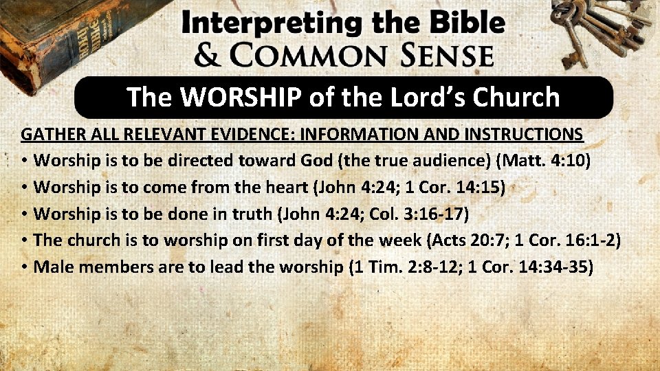 The WORSHIP of the Lord’s Church GATHER ALL RELEVANT EVIDENCE: INFORMATION AND INSTRUCTIONS •