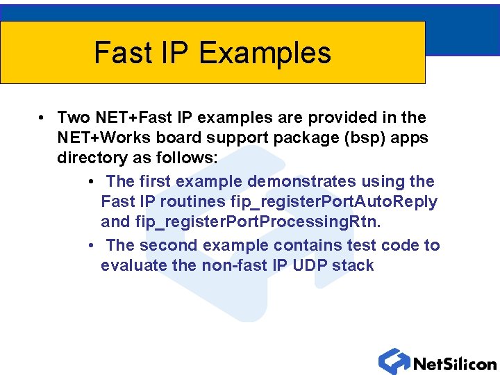 Fast IP Examples • Two NET+Fast IP examples are provided in the NET+Works board Fast IP Examples • Two NET+Fast IP examples are provided in the NET+Works board