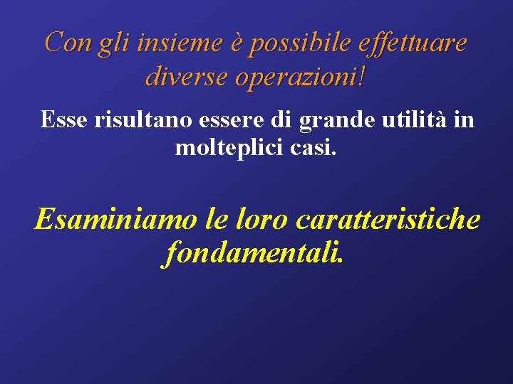 Con gli insieme è possibile effettuare diverse operazioni! Esse risultano essere di grande utilità