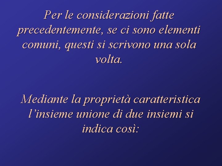 Per le considerazioni fatte precedentemente, se ci sono elementi comuni, questi si scrivono una