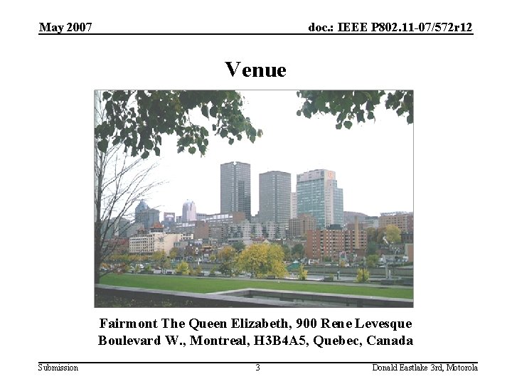 May 2007 doc. : IEEE P 802. 11 -07/572 r 12 Venue Fairmont The