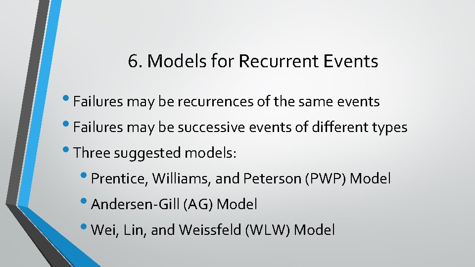 6. Models for Recurrent Events • Failures may be recurrences of the same events