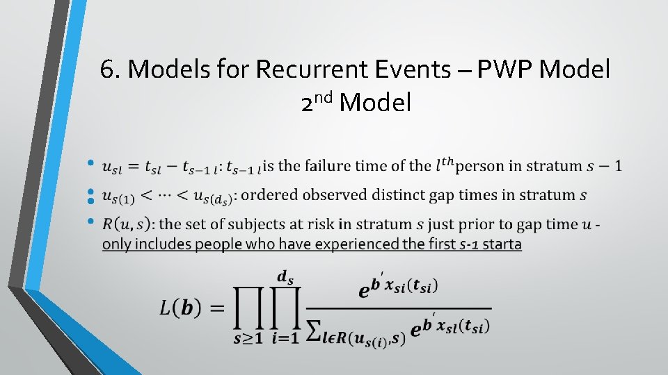 6. Models for Recurrent Events – PWP Model 2 nd Model • 